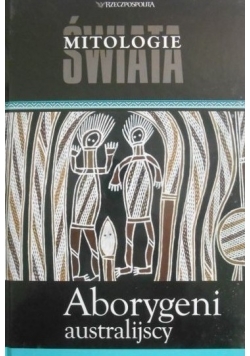 Mitologie świata. Aborygeni australijscy