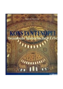 Konstantinopel. Istanbuls historisches Erbe