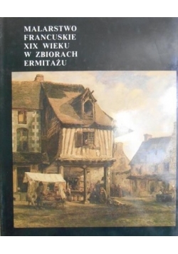 Malarstwo francuskie XIX wieku w zbiorach Ermitażu