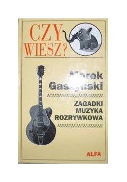 Czy wiesz ? zagadki , muzyka rozrywkowa
