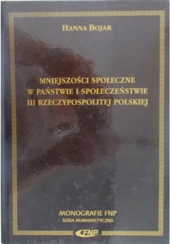 Bojar Hanna - Mniejszości społeczne w państwie i społeczeństwie III Rzeczypospolitej Polskiej