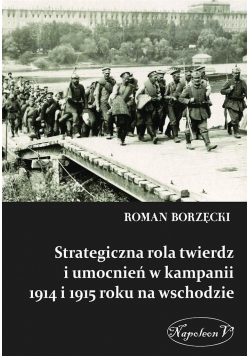 Strategiczna rola twierdz i umocnień w kampanii