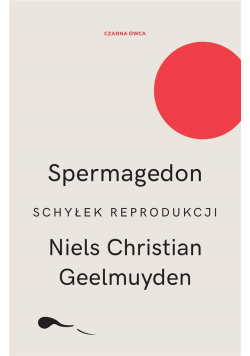 Spermagedon. Schyłek reprodukcji