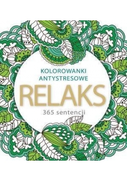Kolorowanki antystresowe. Relaks 365 sentencji