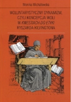 Woluntarystyczny dynamizm czyli koncepcja woli w Kwestiach do Etyki Ryszarda Kilvingtona