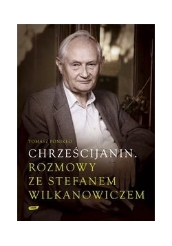 Chrześcijanin. Rozmowy ze Stefanem Wilkanowiczem z płytą CD