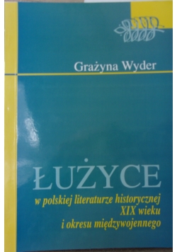 Łużyce w polskiej literaturze historycznej XiX wieku i okresu międzywojennego