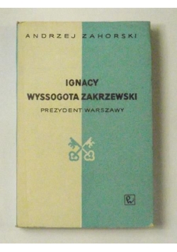 Ignacy Wyssogota Zakrzewski, prezydent Warszawy