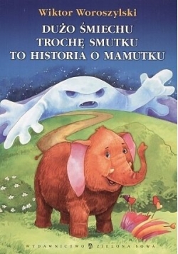 Dużo śmiechu trochę smutku to historia o mamutku