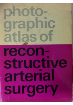 Photographic atlas of reconstructive arterial surgery