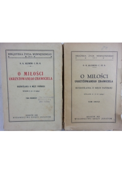 O miłości ukrzyżowanego Zbawiciela - Tom I - II , 1933 r.