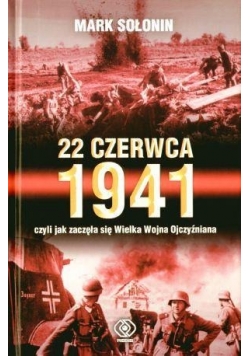 22 czerwca 1941, czyli jak zaczęła się Wielka...