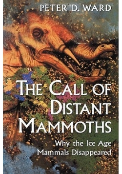 The call of distant mammoths. Why the ice age mammals disappeared