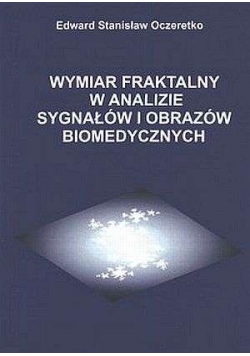 Wymiar fraktalny w analizie sygnałów i obrazów biomedycznych