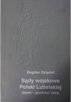 Sądy wojskowe Polski Lubelskiej (lipiec-grudzień 1944)