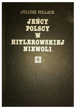 Jeńcy polscy w hitlerowskiej Niewoli