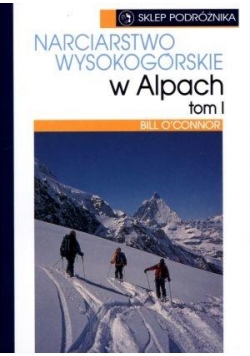 Narciarstwo wysokogórskie w Alpach T.1