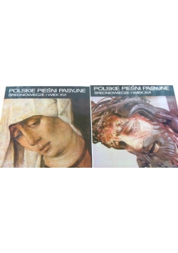 Polskie Pieśni Pasyjne, Średniowiecze i wiek XVI, część I - II