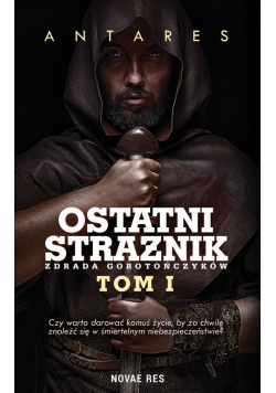 Ostatni strażnik Tom 1 Zdrada Gorotończyków