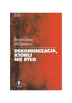 Dekomunizacja, której nie było