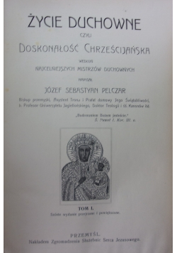 Życie duchowe czyli doskonałość chrześcijańska. 1906r.