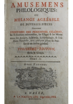 Amusemens Philologiques Ou Melange Agreable De Diverses Pieces Tome II ok 1755 r.