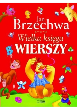 Wielka księga wierszy Jan Brzechwa w.2012 SBM