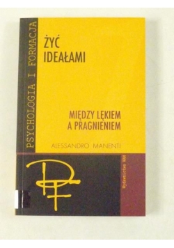 Żyć ideałami - Między lękiem a pragnieniem