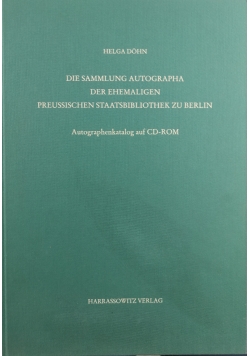Die Sammlung Autographa der ehemaligen Preussischen Staatsbibliothek zu Berlin