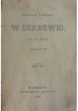 W cukrowni, cz. 2, 1904 r.