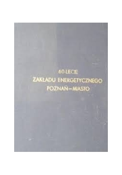 60-lecie zakładu energetycznego Poznań-Miasto