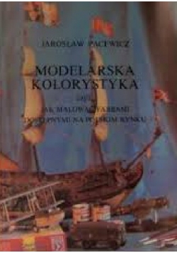 Modelarska Kolorystyka czyli jak malować farbami dostępnymi na polskim rynku