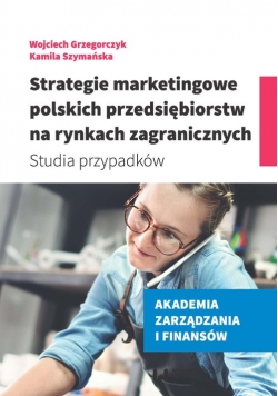 Strategie marketingowe polskich przedsiębiorstw na rynkach zagranicznych