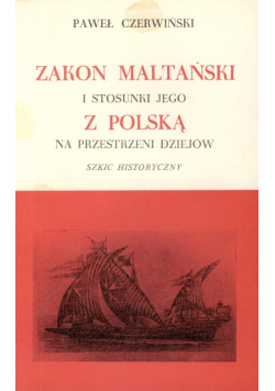 Zakon maltański i stosunki jego z polską na przestrzeni dziejów