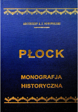 Płock monografja historyczna Reprint z ok 1930r
