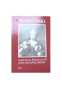 Pamiętniki cesarzowej Katarzyny II przez nią samą spisane