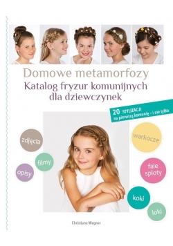 Domowe Metamorfozy. Katalog fryzur komunijnych dla dziewczynek
