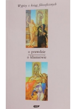 Wypisy z ksiąg filozoficznych. O prawdzie, o kłamstwie