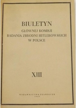 Biuletyn Głównej Komisji Badania Zbrodni Hitlerowskich w Polsce, tom XIII