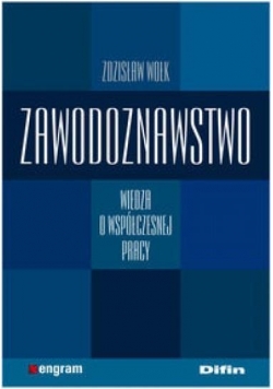 Zawodoznawstwo Wiedza o współczesnej pracy