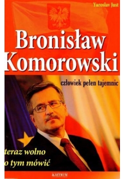 Bronisław Komorowski. Człowiek pełen tajemnic