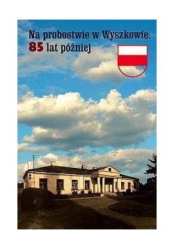 Na probostwie w Wyszkowie. 85 lat później