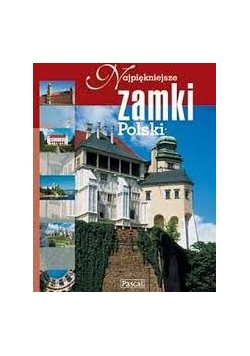 Najpiękniejsze zamki Polski