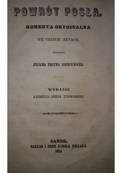 Powrót posła komedya oryginalna, 1855 r.