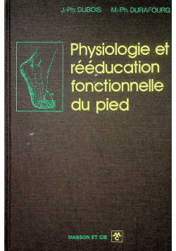Physiologie et reeducation fronctionnelle du pied