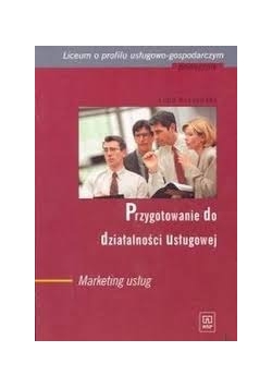 Przygotowanie do działalności usługowej. Marketing usług