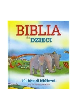 Biblia dla dzieci 101 historii biblijnych