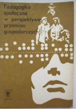 Pedagogika społeczna w perpspektywie  przemian gospodarczych