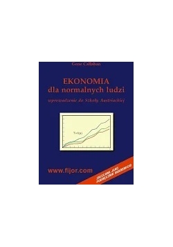 Ekonomia dla normalnych ludzi wprowadzenie do Szkoły Austriackiej
