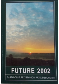Future 2002 Zarządzanie przyszłością przedsiębiorstw